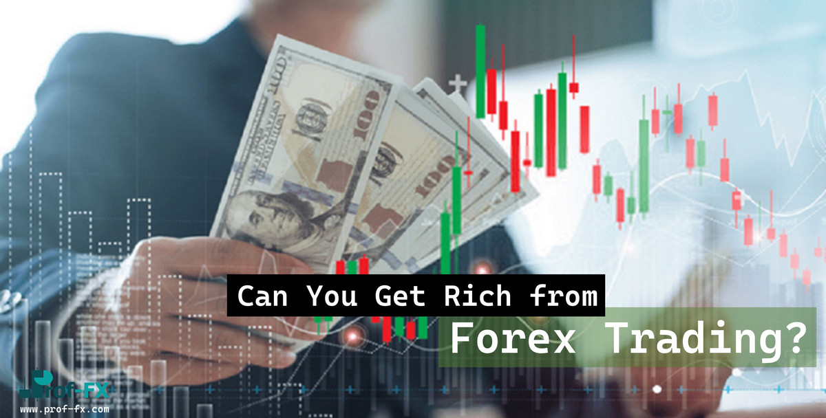 Can You Get Rich from Forex Trading Can You Get Rich from Forex Trading