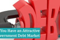 Do You Have an Attractive Government Debt Market Do You Have an Attractive Government Debt Market