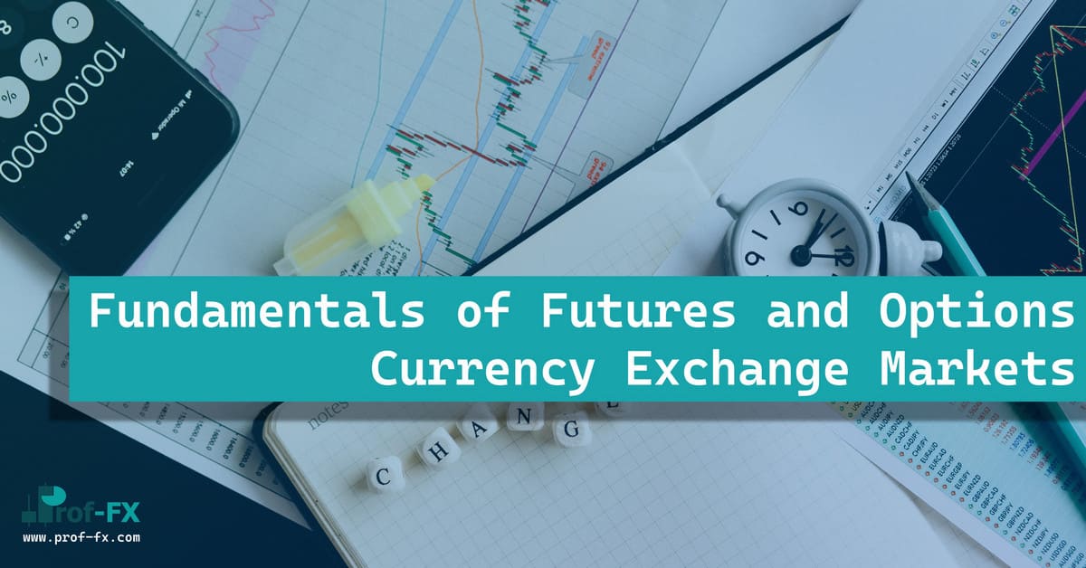 Fundamentals of Futures and Options Currency Fundamentals of Futures and Options Currency