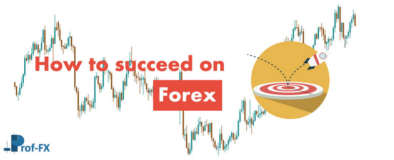 How to succeed on Forex How to succeed on Forex