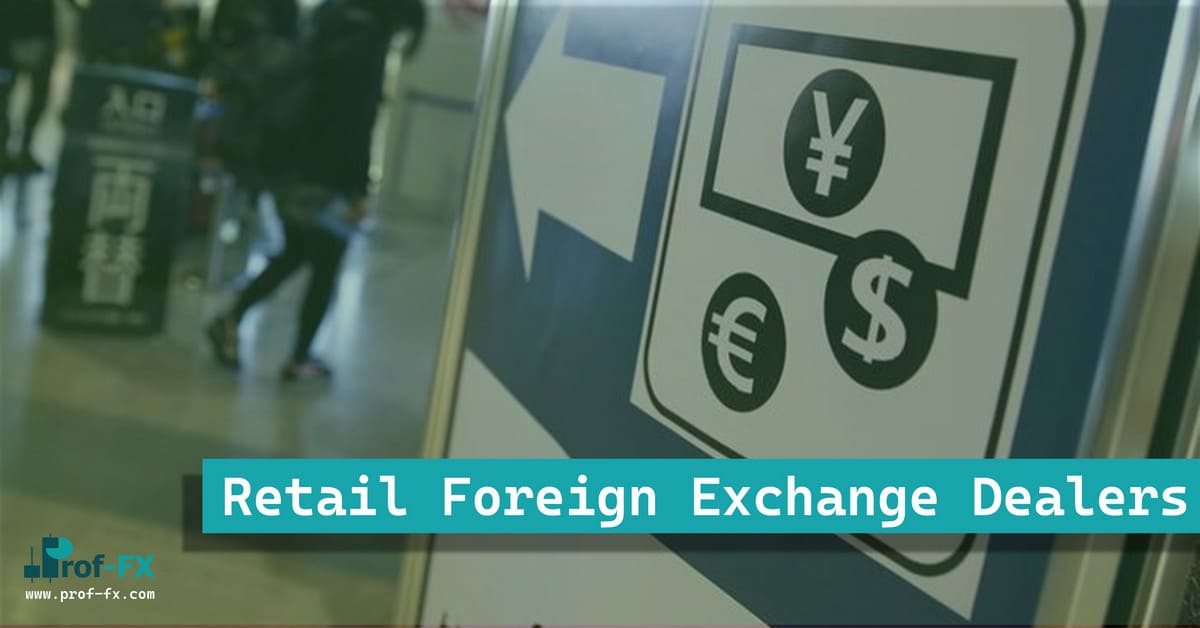 Retail Foreign Exchange Dealers Retail Foreign Exchange Dealers