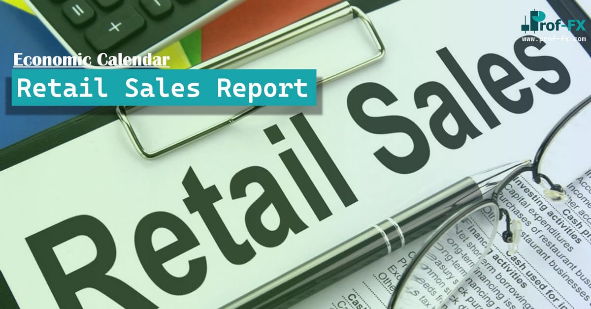 Retail Sales Report Retail Sales Report - Forex Calendar